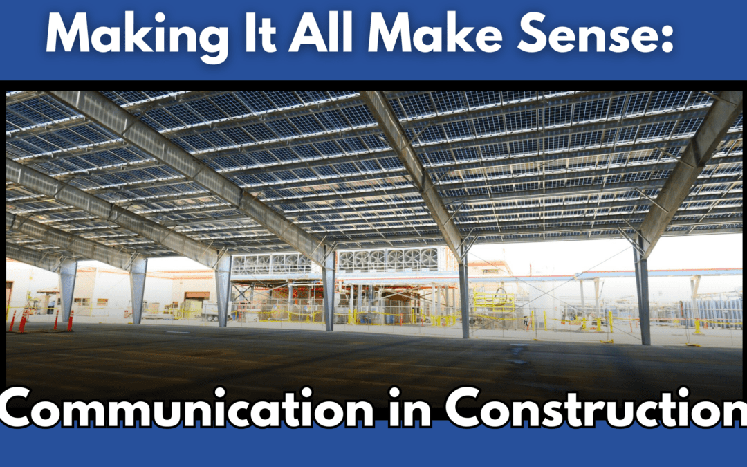 Making It All Make Sense: Communication in Construction